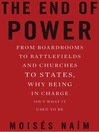 The End of Power (eBook): From Boardrooms to Battlefields and Churches to States, Why Being In Charge Isn't What It Used to Be